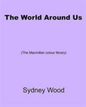 Hardcover The World Around Us (The Macmillan Colour Library) Book