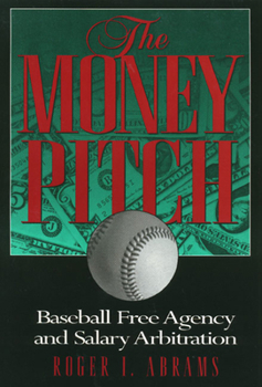 Hardcover The Money Pitch: Baseball Free Agency and Salary Arbitration Book