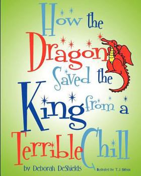 Paperback How the Dragon Saved the King (from a Terrible Chill) Book