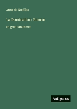 La Domination; Roman: en gros caractères (French Edition)