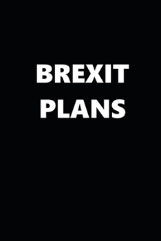 Paperback 2020 Weekly Planner Political Theme Brexit Plans Black White 134 Pages: 2020 Planners Calendars Organizers Datebooks Appointment Books Agendas Book
