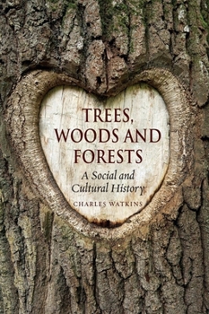 Hardcover Trees, Woods and Forests: A Social and Cultural History Book