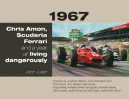 Hardcover 1967: Chris Amon, Scuderia Ferrari and a Year of Living Dangerously Book