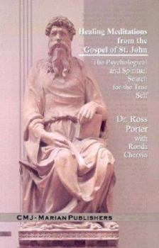 Paperback Healing Meditations from the Gospel of St. John: The Psychological and Spiritual Search for the True Self Book