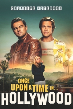 ONCE UPON A TIME IN HOLLYWOOD Creative Notebook: Organize Notes, Ideas, Follow Up, Project Management, 6" x 9" (15.24 x 22.86 cm) - 110 Pages - Durable Soft Cover - Line