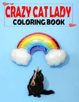 Paperback Crazy Cat Lady Coloring Book: New Adult Coloring Book for Cat Lovers-101 Page Book