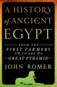 A History of Ancient Egypt: From the First Farmers to the Great Pyramid - Book #1 of the A History of Ancient Egypt