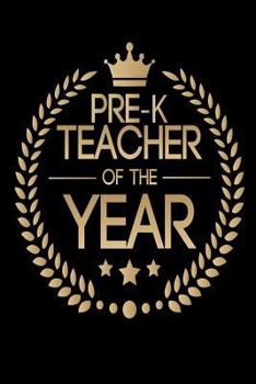 Pre-K Teacher Of The Year: Best Pre-K Grade Teacher Ever Appreciation Gift Notebook
