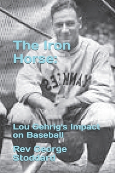 The Iron Horse:: Lou Gehrig's Impact on Baseball
