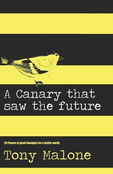 Paperback A canary saw the future: Poems of good thoughts for a better world. Book