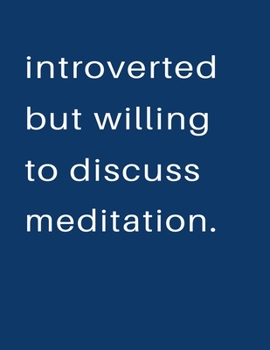 Introverted But Willing To Discuss  Meditation: Blank Notebook 8.5x11 100 pages Scrapbook Sketch NoteBook