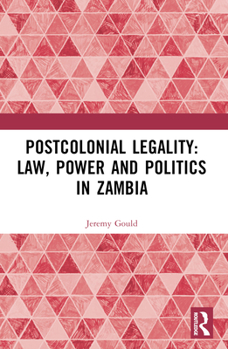 Paperback Postcolonial Legality: Law, Power and Politics in Zambia Book