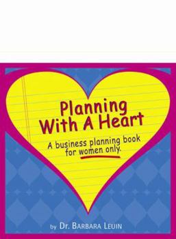 Paperback Planning With a Heart: A Business Planning Book for Women Only Book