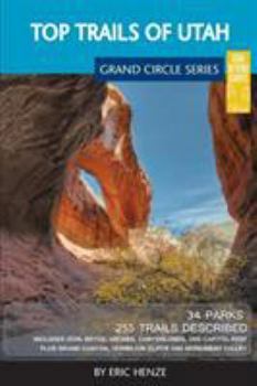 Paperback Top Trails of Utah: Includes Zion, Bryce, Capitol Reef, Canyonlands, Arches, Grand Staircase, Coral Pink Sand Dunes, Goblin Valley, and Glen Canyon Book
