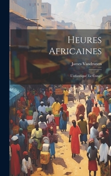 Hardcover Heures Africaines: L'atlantique, Le Congo [French] Book