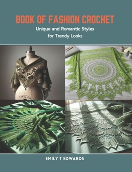 Book of Fashion Crochet: Unique and Romantic Styles for Trendy Looks