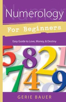 Paperback Numerology for Beginners: Easy Guide To: * Love * Money * Destiny Book
