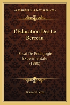 Paperback L'Education Des Le Berceau: Essai De Pedagogie Experimentale (1880) [French] Book