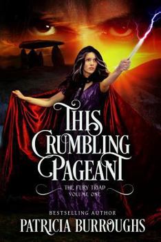 This Crumbling Pageant - Book #1 of the Fury Triad