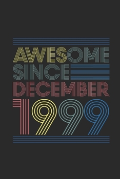 Awesome Since December 1999: Blank Lined Notebook – Journal for 20 years old Birthday Gift Idea
