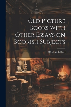 Paperback Old Picture Books With Other Essays on Bookish Subjects Book