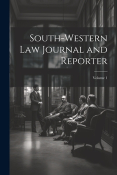 Paperback South-Western Law Journal and Reporter; Volume 1 Book