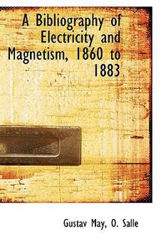 Paperback A Bibliography of Electricity and Magnetism, 1860 to 1883 Book