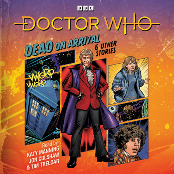 Doctor Who: Dead on Arrival Other Stories: Doctor Who Audio Annual - Book #6 of the Doctor Who Audio Annual