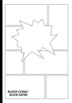 Blank Comic Book Paper: 7x10 Inch 28 Template Pages 12 Unique Layouts Perfect for ALL Skill Levels! Fan Art, Comic Strip, Story Boards