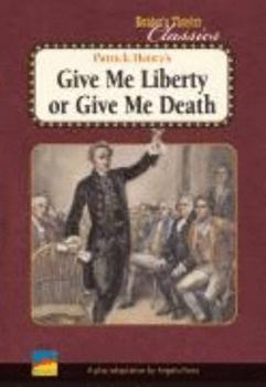 Paperback Patrick Henry's Give Me Liberty or Give Me Death (A Play Adaptation, Reader's Theater Classics) Book