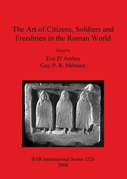 Paperback The Art of Citizens, Soldiers, and Freedmen in the Roman World Book