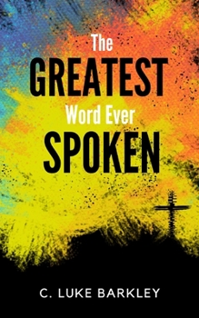 Paperback The Greatest Word Ever Spoken Book