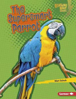 The Supersmart Parrot - Book  of the Supersmart Animals