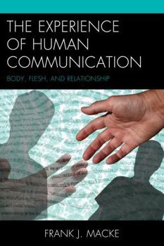 Paperback The Experience of Human Communication: Body, Flesh, and Relationship Book