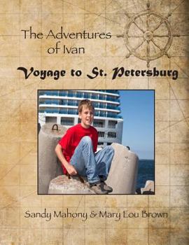 Paperback The Adventures of Ivan: Voyage to St. Petersburg: Book 1: Travel to St. Petersburg, Russia Book