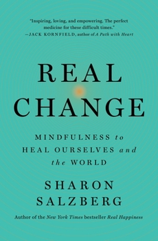 Hardcover Real Change: Mindfulness to Heal Ourselves and the World Book
