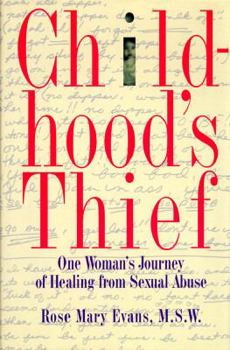 Hardcover Childhood's Thief: One Woman's Journey of Healing from Sexual Abuse Book