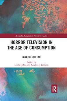 Paperback Horror Television in the Age of Consumption: Binging on Fear Book