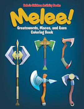 Paperback Melee! Great Swords, Maces, and Axes Coloring Book