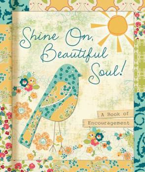 Hardcover Shine On, Beautiful Soul: A Book for Friends Book