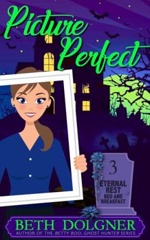 Paperback Picture Perfect (Eternal Rest Bed and Breakfast Paranormal Cozy Mysteries) Book