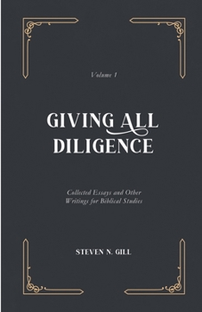 Paperback Giving All Diligence: Collected Essays and Other Writings for Biblical Studies Book