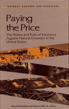 Paying the Price: The Status and Role of Insurance Against Natural Disasters in the United States (Natural Hazards and Disasters)