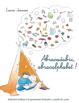 Paperback Abracadabri, abracalphabet ! La formule magique des lettres et des mots [French] Book