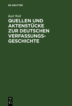 Hardcover Quellen Und Aktenstücke Zur Deutschen Verfassungsgeschichte: Von Der Gründung Des Deutschen Bundes Bis Zur Eröffnung Des Erfurter Parlaments Und Dem V [German] Book