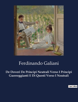 Paperback De Doveri De Principi Neutrali Verso I Principi Guerreggianti E Di Questi Verso I Neutrali [Italian] Book