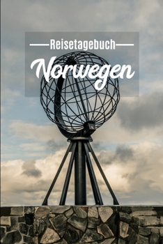 Reisetagebuch Norwegen: Mein Reisetagebuch zum Selberschreiben und Gestalten von Erinnerungen, Notizen in Skandinavien - Norge Notizbuch mit BONUS ... (Motiv: NORDKAPP / NORDKAP) (German Edition)