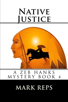 Native Justice - Book #4 of the Zeb Hanks Mystery