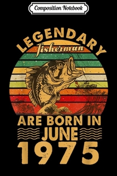 Composition Notebook: Fishing Legend June 1975 Birthday Gift 44 Year Old Journal/Notebook Blank Lined Ruled 6x9 100 Pages