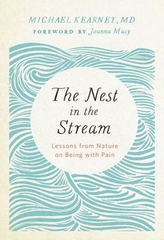 Paperback The Nest in the Stream: Lessons from Nature on Being with Pain Book